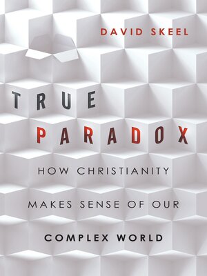 cover image of True Paradox: How Christianity Makes Sense of Our Complex World